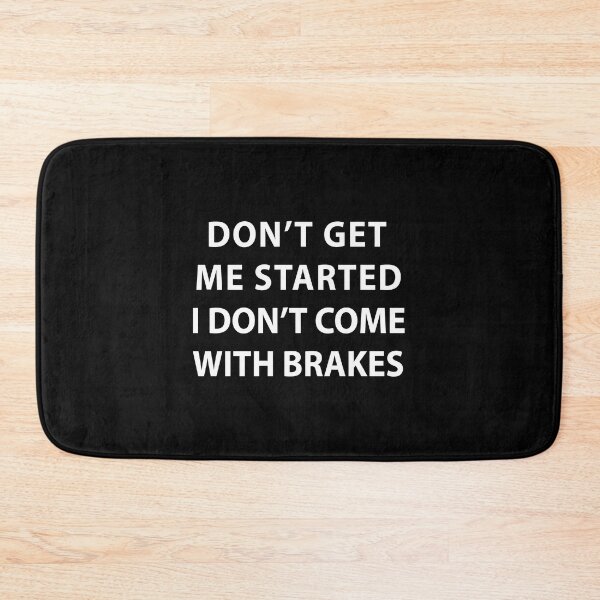 Item preview, Don't Get Me Started I Don't Come With Brakes  designed and sold by MOONINSPIRATION.