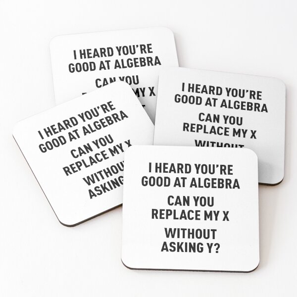 Item preview, I Heard You're Good at Algebra, Can You Replace My X Without Asking Y? (Black) designed and sold by FilipeFerreira.