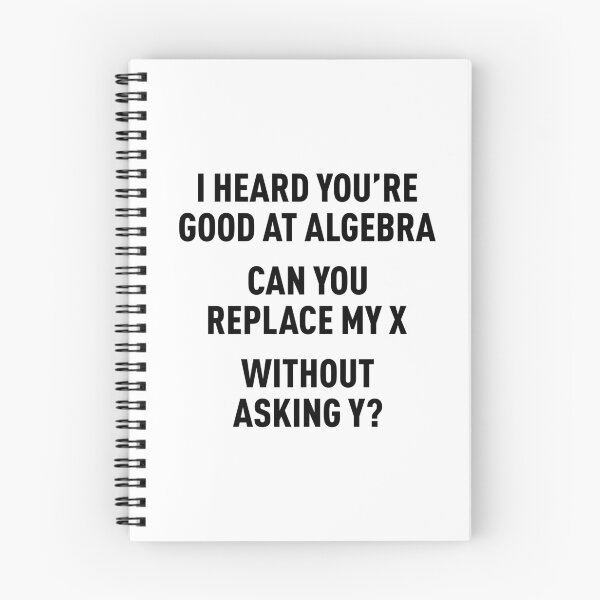 Item preview, I Heard You're Good at Algebra, Can You Replace My X Without Asking Y? (Black) designed and sold by FilipeFerreira.