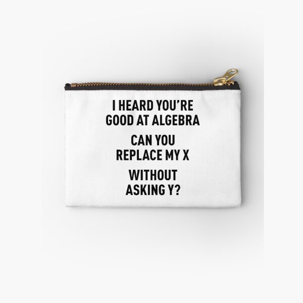 Item preview, I Heard You're Good at Algebra, Can You Replace My X Without Asking Y? (Black) designed and sold by FilipeFerreira.