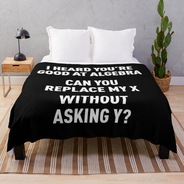 Item preview, I Heard You're Good at Algebra, Can You Replace My X Without Asking Y? (White) designed and sold by FilipeFerreira.