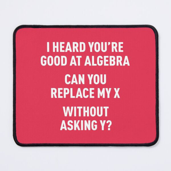 Item preview, I Heard You're Good at Algebra, Can You Replace My X Without Asking Y? (Red Pink BG) designed and sold by FilipeFerreira.