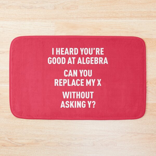 Item preview, I Heard You're Good at Algebra, Can You Replace My X Without Asking Y? (Red Pink BG) designed and sold by FilipeFerreira.