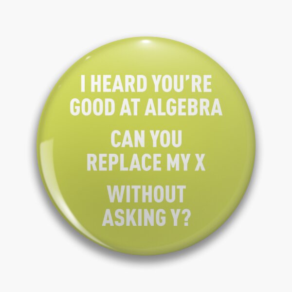 Item preview, I Heard You're Good at Algebra, Can You Replace My X Without Asking Y? (Green BG) designed and sold by FilipeFerreira.