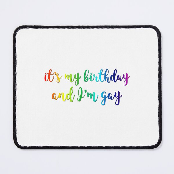 Item preview, "It's my birthday and I'm gay" HS Quote designed and sold by halfaheart.