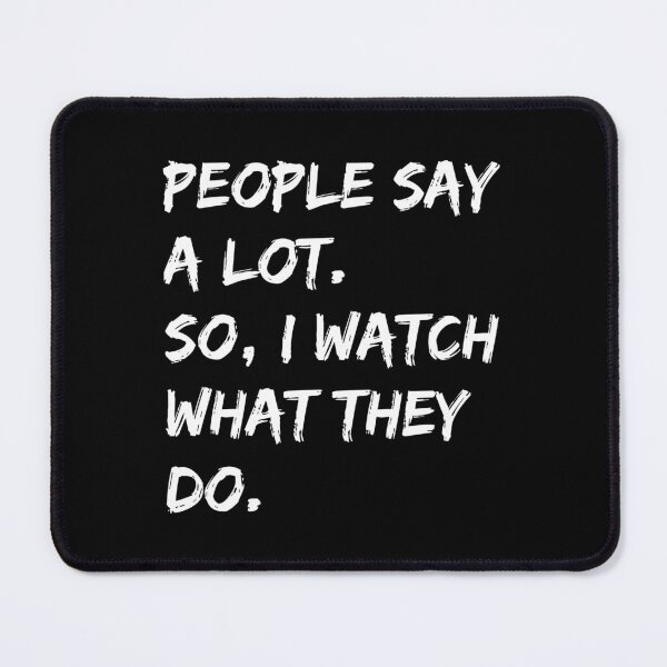 Item preview, Funny people say a lot so I watch what they do shirt designed and sold by cizito.