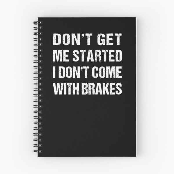 Item preview, Don't Get Me Started I Don't Come With Brakes  designed and sold by MOONINSPIRATION.