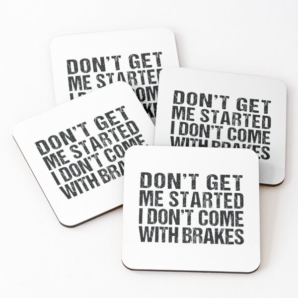 Item preview, Don't Get Me Started I Don't Come With Brakes  designed and sold by MOONINSPIRATION.