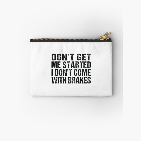 Item preview, Don't Get Me Started I Don't Come With Brakes  designed and sold by MOONINSPIRATION.