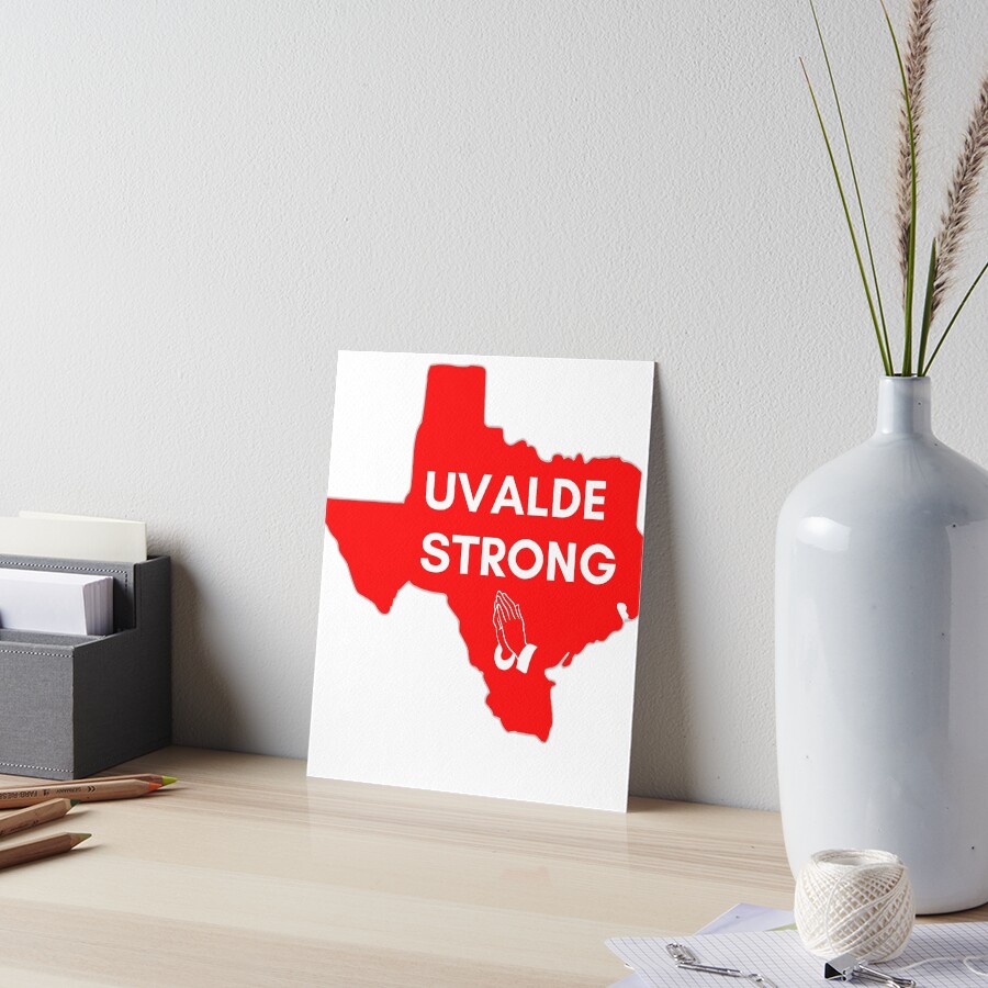"Uvalde Strong Pray for Uvalde, Texas." Art Board Print for Sale by