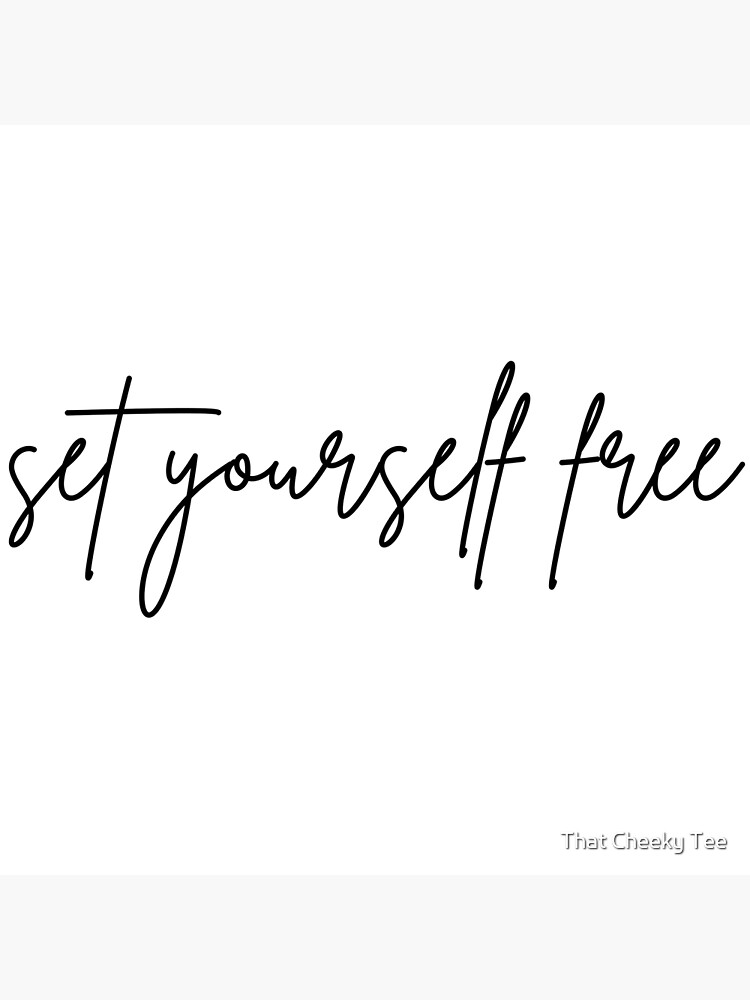 How to Set Yourself Free