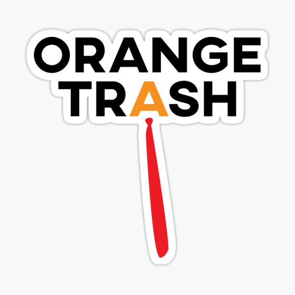Orange Trash - Anti Trump Glossy Sticker