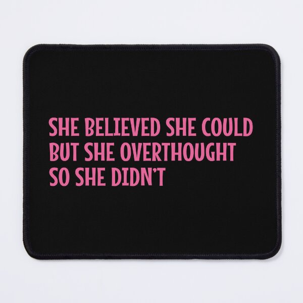 Item preview, She Believed She Could But She Overthought So She Didn't designed and sold by MOONINSPIRATION.