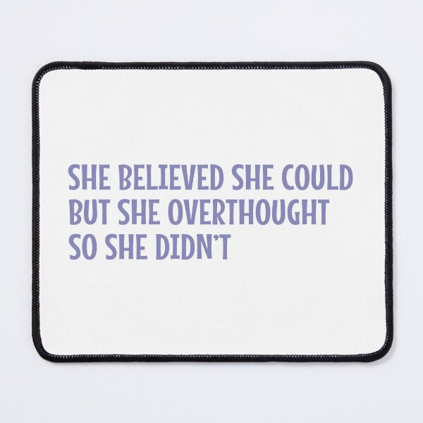 Item preview, She Believed She Could But She Overthought So She Didn't designed and sold by MOONINSPIRATION.