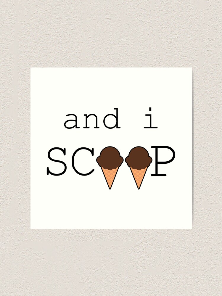 "and i SCOOP Ice Cream Cone Gen Z Pun" Art Print for Sale by artina