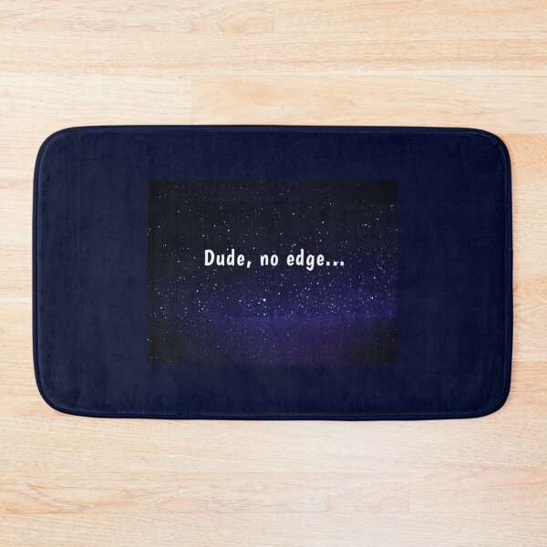 Item preview, Dude, no edge designed and sold by Amanda1775.