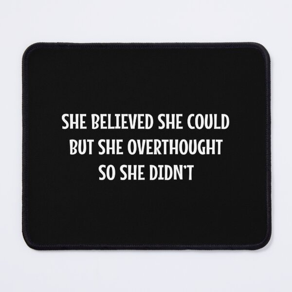Item preview, She Believed She Could But She Overthought So She Didn't designed and sold by MOONINSPIRATION.