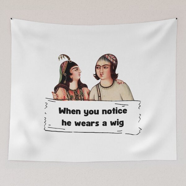Item preview, When you notice he wears a wig - Persian Joke designed and sold by Persian Pride Official.