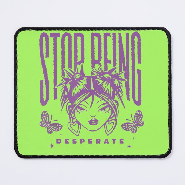Item preview, Stop Being Desperate Attitude 2000s designed and sold by synergyone1.
