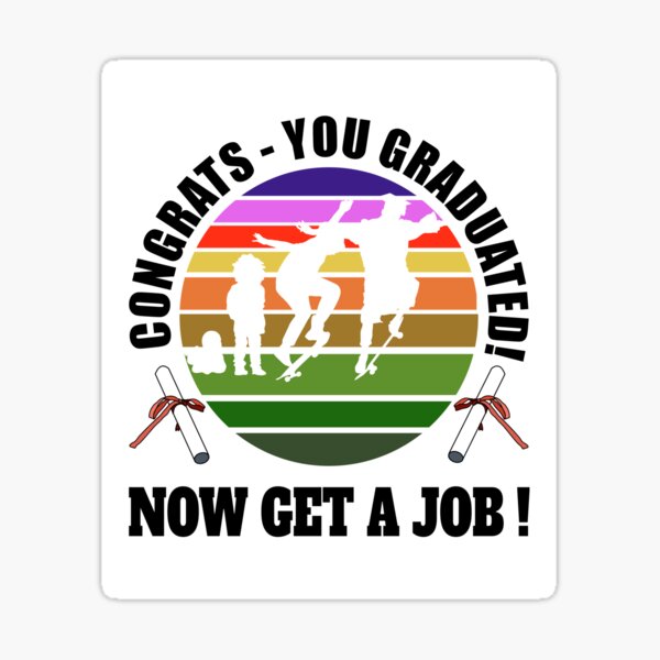 Congrats - You graduated! Now get a job Sticker