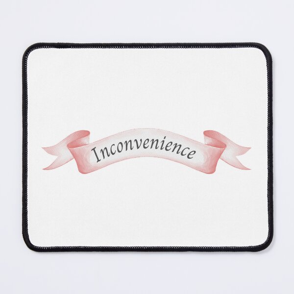 Item preview, Inconvenience Banner designed and sold by SarcasticRow.