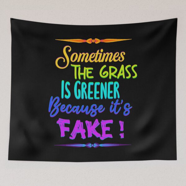 Item preview, Sometimes the grass is greener because it’s fake! Quote in rainbow text  designed and sold by MunsyArt.