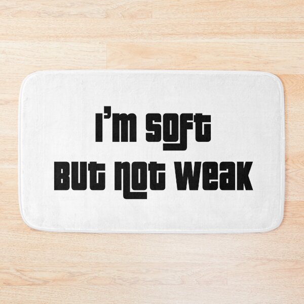 Item preview, I'm Soft but not Weak Attitude Design designed and sold by Running-Icon.