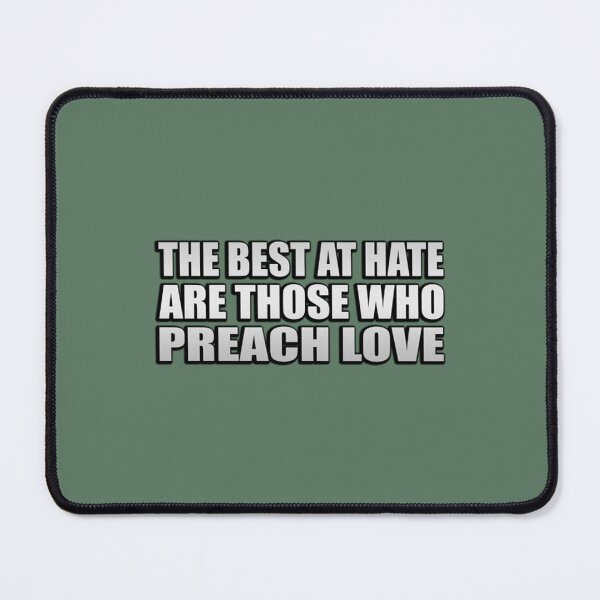 Item preview, Quotes T-Shirtthe best at hate, are those who preach love designed and sold by HauiLoas.
