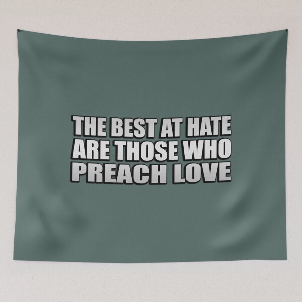 Item preview, Quotes T-Shirtthe best at hate, are those who preach love  designed and sold by HauiLoas.