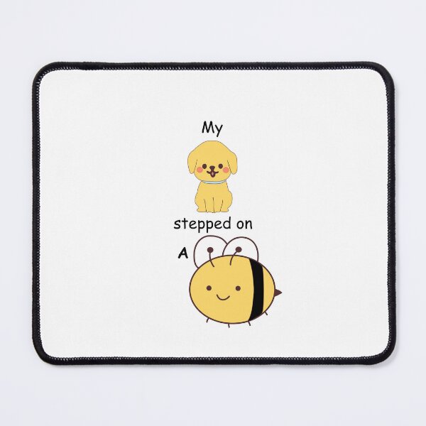 Item preview, My dog stepped on a bee designed and sold by ahlam othman.