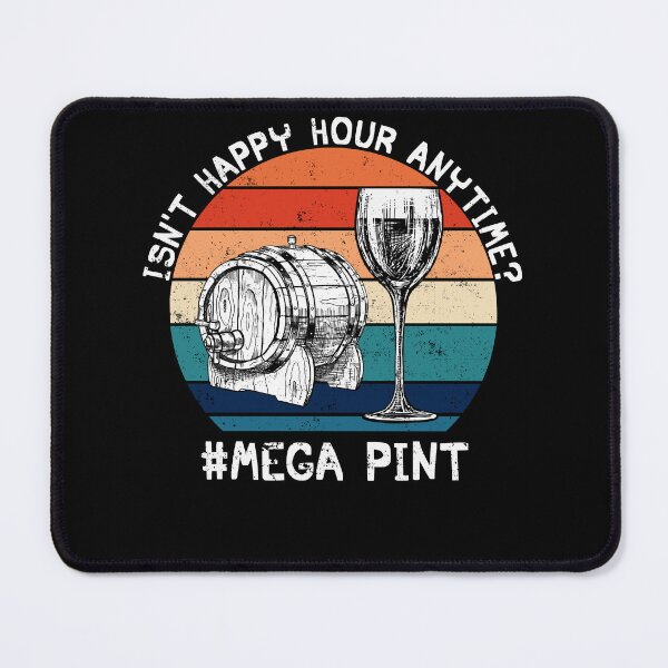 Item preview, Isn't Happy Hour Anytime Mega Pint Wine Drinking designed and sold by EdnaFynn35.