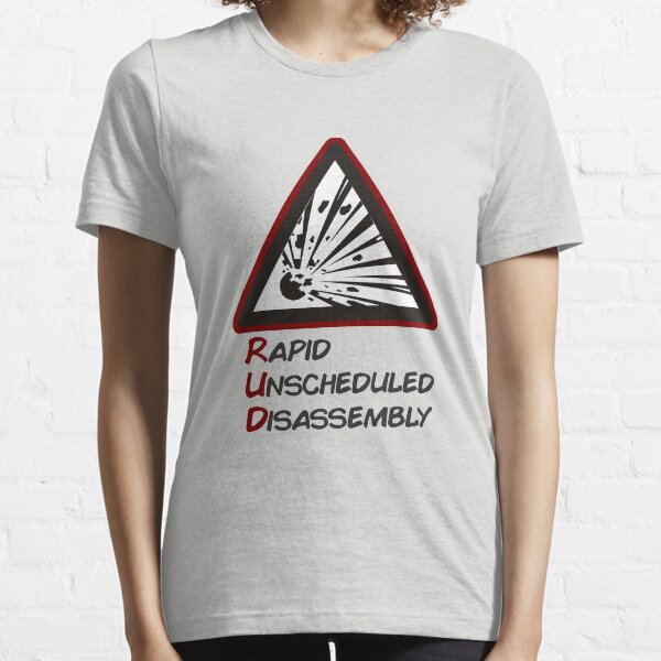 RUD - Rapid Unscheduled Disassembly Essential T-Shirt