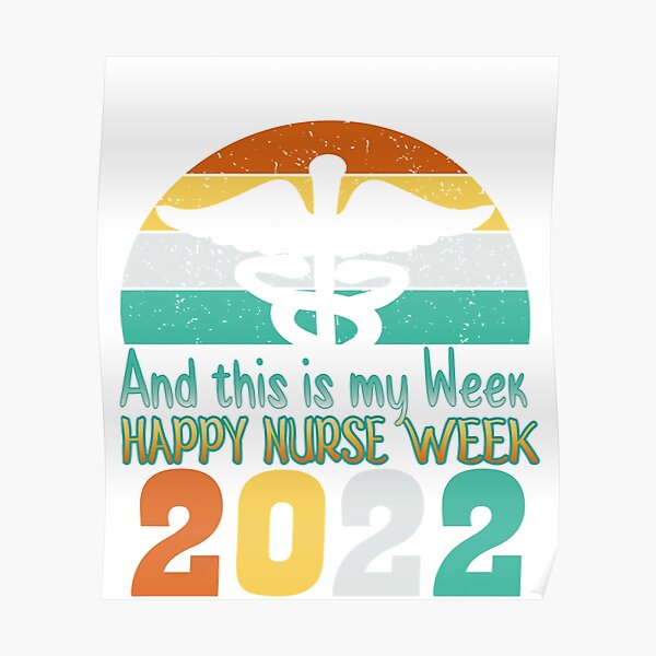 "Im a Nurse and this is my week National nurses week 2022 " Poster for