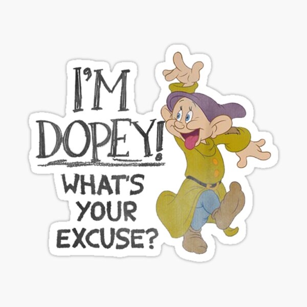 Im Dopey Whats Your Excuse Sticker For Sale By Crossstitchv Redbubble 
