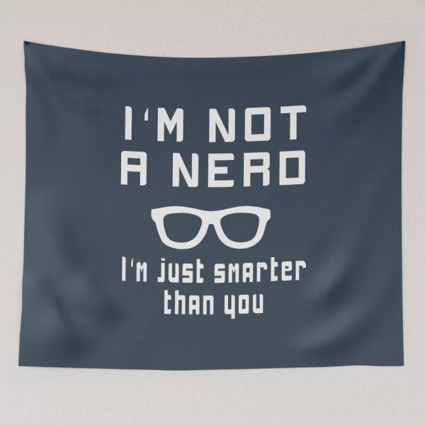Item preview, Nerd  Im not a nerd Im just smarter than you designed and sold by TanHoiBNe.