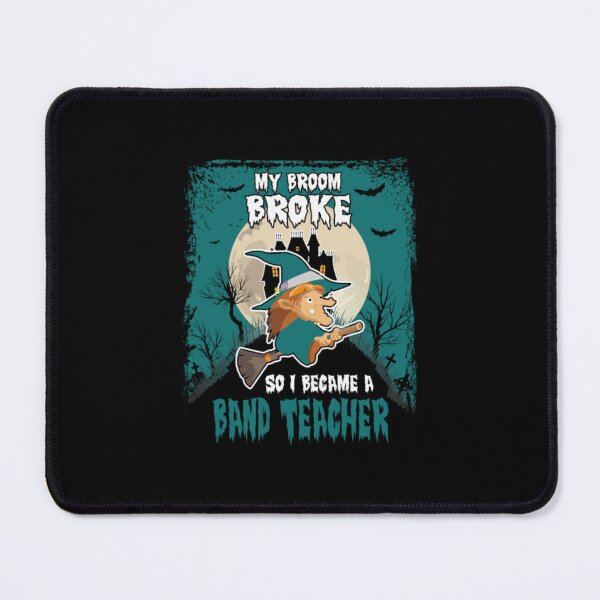 Item preview, My Broom Broke So I Became A Band Teacher designed and sold by TanHoiBNe.
