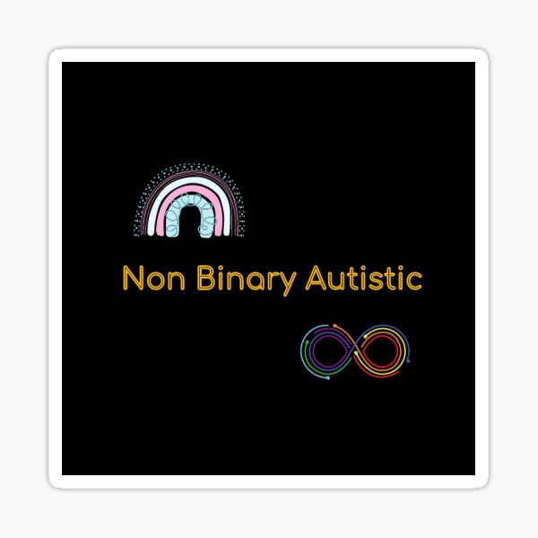 Non binary and autistic Sticker