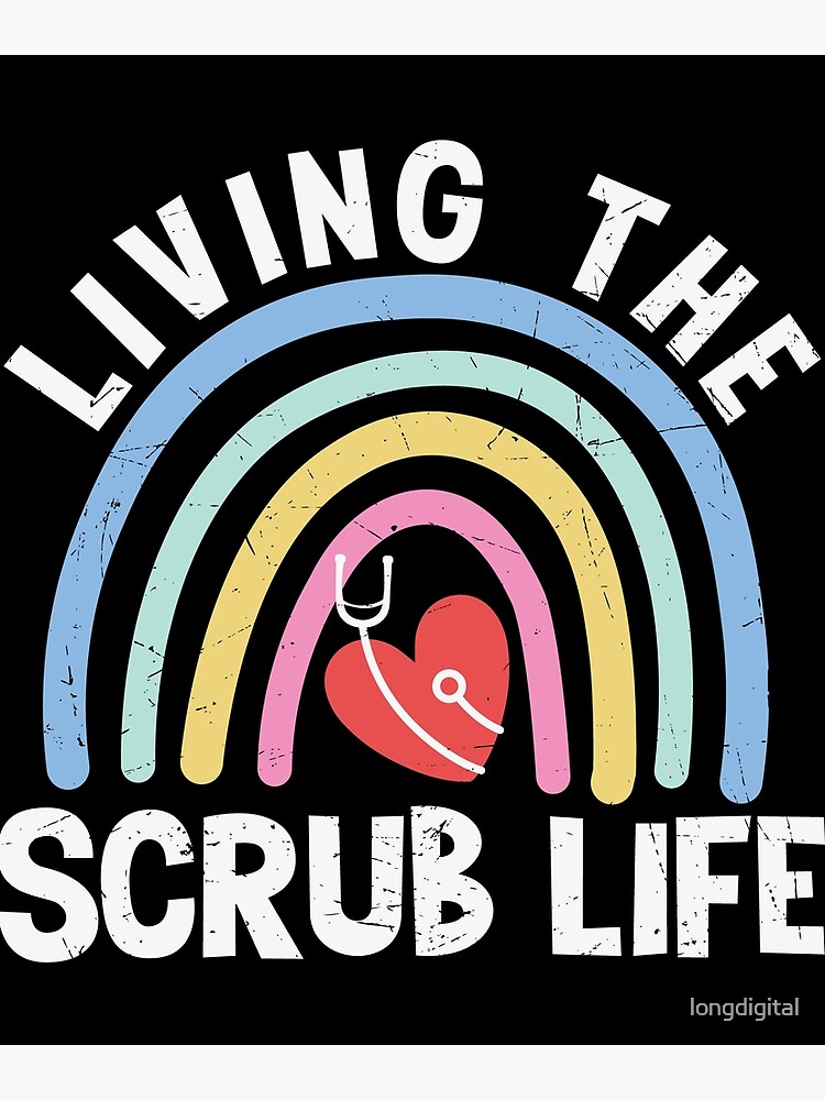 Living The Scrub Life 2023 Poster for Sale by longdigital