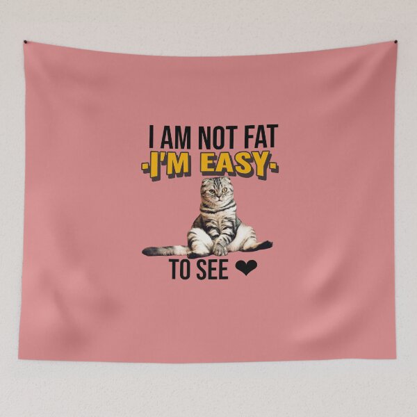 Item preview, I'm not Fat I'm Easy to See-Fat Cat  designed and sold by DiensDesign.