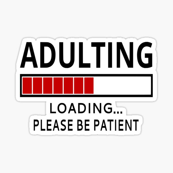 Item preview, Adulting Loading...Please Be Patient designed and sold by coolfuntees.