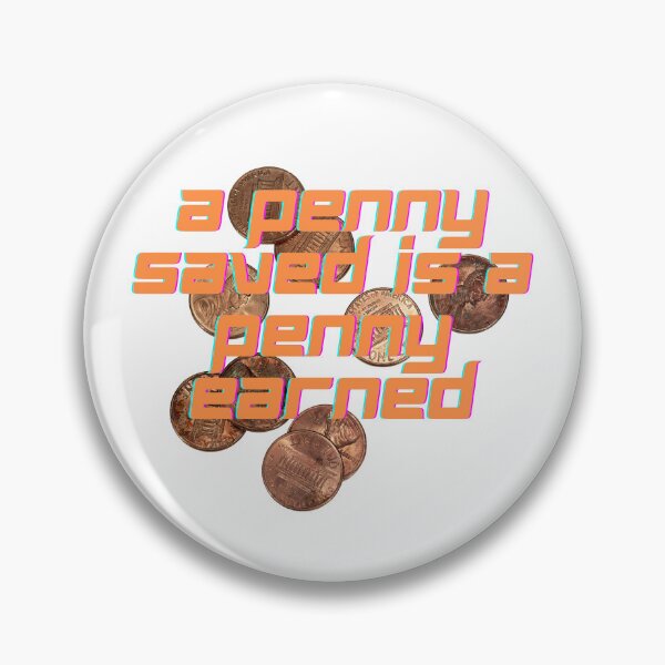 Item preview, A penny saved is a penny earned designed and sold by mrelax57700.