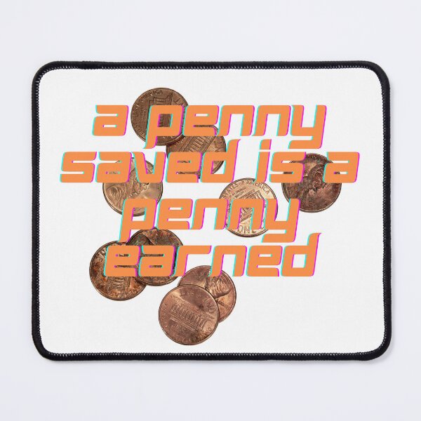 Item preview, A penny saved is a penny earned designed and sold by mrelax57700.