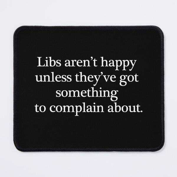 Item preview, Libs Aren't Happy - White on Black designed and sold by RightofCenter.