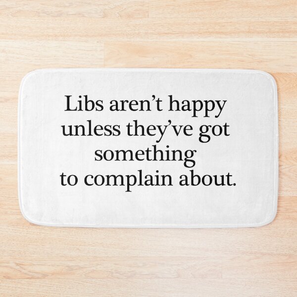 Item preview, Libs Aren't Happy - Black on White designed and sold by RightofCenter.
