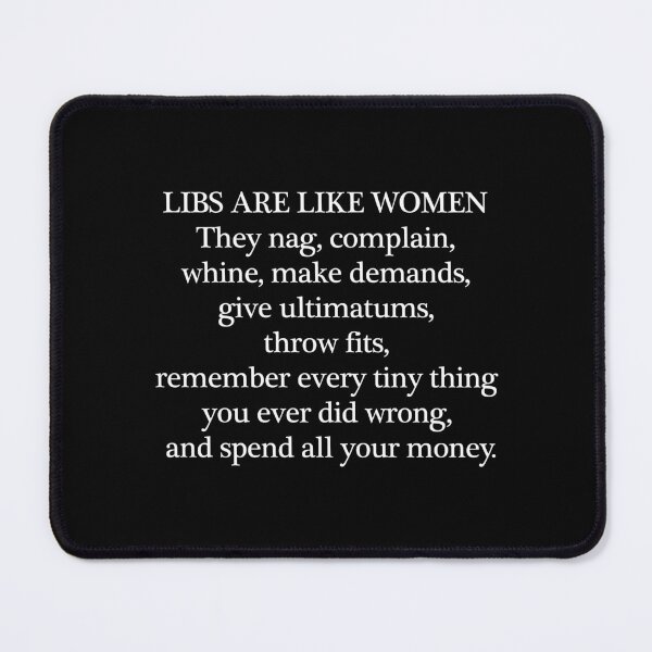 Item preview, Libs are Like Women - White on Black designed and sold by RightofCenter.