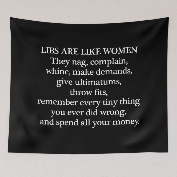 Item preview, Libs are Like Women - White on Black designed and sold by RightofCenter.