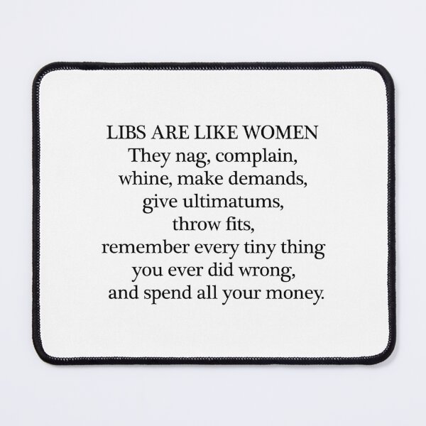 Item preview, Libs are Like Women - Black on White designed and sold by RightofCenter.