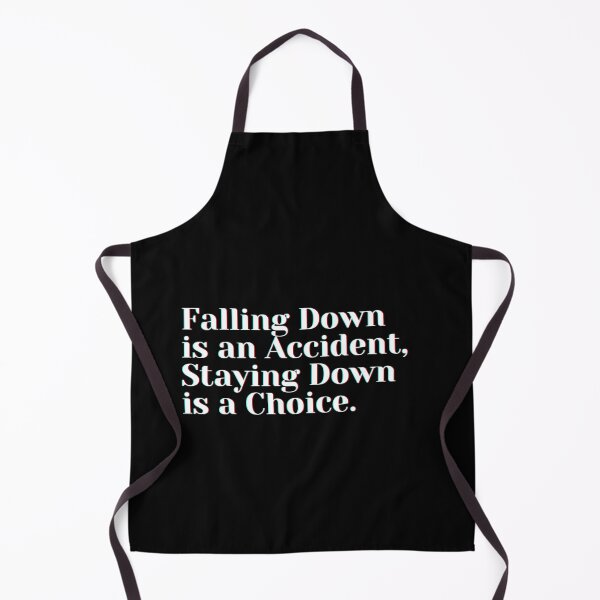 Item preview, Falling Down is an Accident , Staying Down is a Choice. designed and sold by PostiveText.