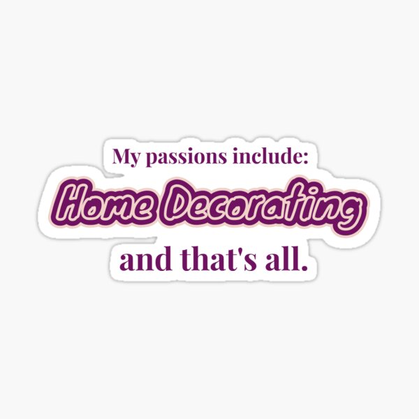 Item preview, Home Decorating is my passion designed and sold by cooldesignsalot.