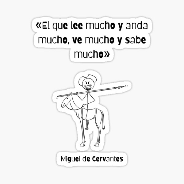 Miguel de Cervantes - He who reads a lot and walks a lot, sees a lot and knows a lot Sticker